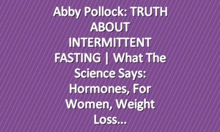 Abby Pollock: TRUTH ABOUT INTERMITTENT FASTING | What the Science Says: Hormones, for Women, Weight Loss