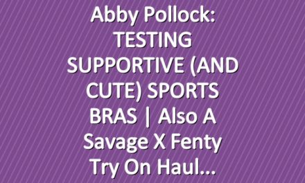 Abby Pollock: TESTING SUPPORTIVE (AND CUTE) SPORTS BRAS | also a savage x fenty try on haul