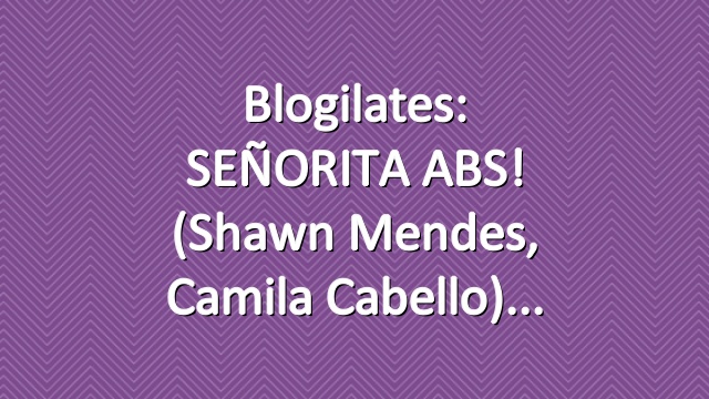Blogilates: SEÑORITA ABS! (Shawn Mendes, Camila Cabello)
