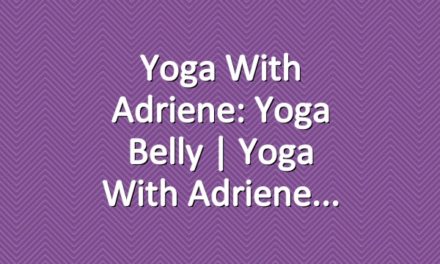 Yoga With Adriene: Yoga Belly  |  Yoga With Adriene