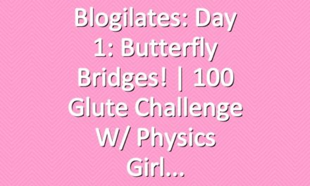 Blogilates: Day 1: Butterfly Bridges! | 100 Glute Challenge w/ Physics Girl