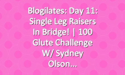 Blogilates: Day 11: Single Leg Raisers in Bridge! | 100 Glute Challenge w/ Sydney Olson