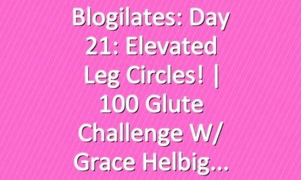 Blogilates: Day 21: Elevated Leg Circles! | 100 Glute Challenge w/ Grace Helbig