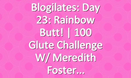 Blogilates: Day 23: Rainbow Butt! | 100 Glute Challenge w/ Meredith Foster