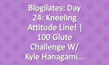 Blogilates: Day 24: Kneeling Attitude Line! | 100 Glute Challenge w/ Kyle Hanagami