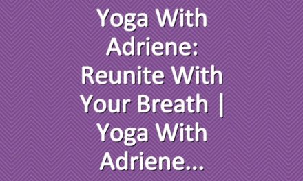 Yoga With Adriene: Reunite With Your Breath  |  Yoga With Adriene