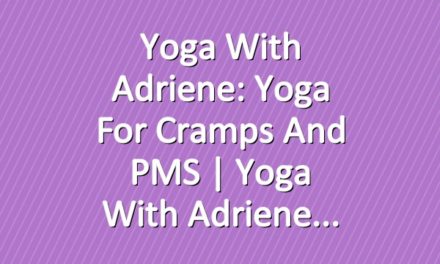 Yoga With Adriene: Yoga for Cramps and PMS  |  Yoga With Adriene