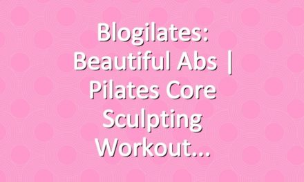 Blogilates: Beautiful Abs | Pilates Core Sculpting Workout