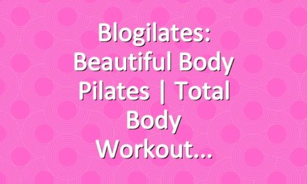 Blogilates: Beautiful Body Pilates | Total Body Workout