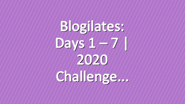Blogilates: Days 1 – 7 | 2020 Challenge