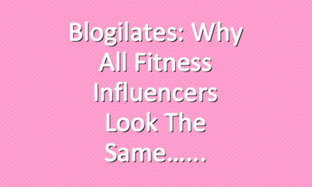 Blogilates: Why all fitness influencers look the same…