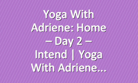 Yoga With Adriene: Home – Day 2 – Intend  |  Yoga With Adriene