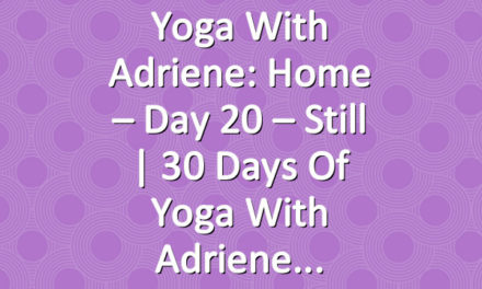 Yoga With Adriene: Home – Day 20 – Still  |  30 Days of Yoga With Adriene