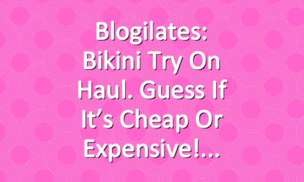 Blogilates: Bikini Try On Haul. Guess if it’s cheap or expensive!