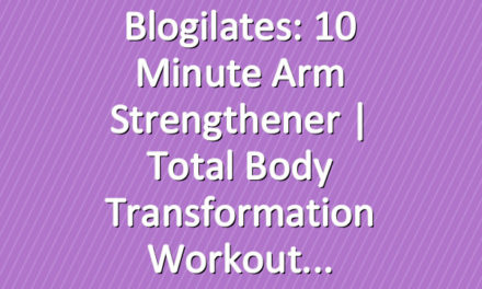Blogilates: 10 Minute Arm Strengthener | Total Body Transformation Workout
