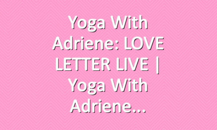 Yoga With Adriene: LOVE LETTER LIVE |  Yoga With Adriene