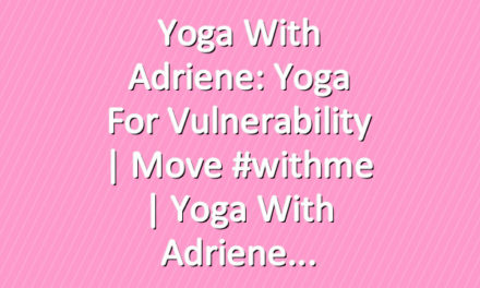 Yoga With Adriene: Yoga for Vulnerability  |  Move #withme  |  Yoga With Adriene