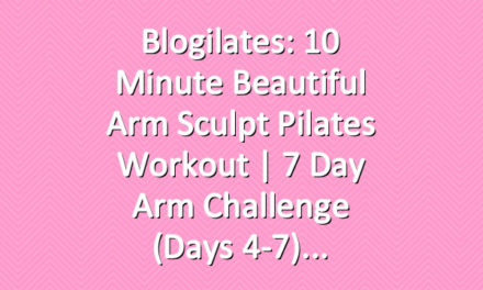 Blogilates: 10 Minute Beautiful Arm Sculpt Pilates Workout | 7 Day Arm Challenge (Days 4-7)