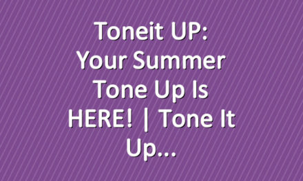 Toneit UP: Your Summer Tone Up Is HERE! | Tone It Up