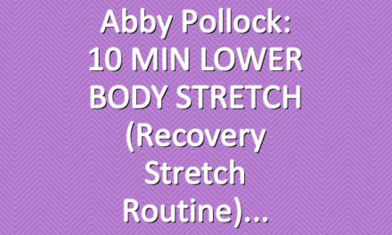 Abby Pollock: 10 MIN LOWER BODY STRETCH (Recovery Stretch Routine)