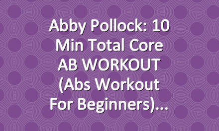 Abby Pollock: 10 Min Total Core AB WORKOUT (Abs Workout For Beginners)