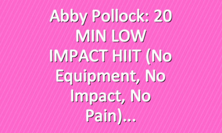 Abby Pollock: 20 MIN LOW IMPACT HIIT (No Equipment, No Impact, No Pain)