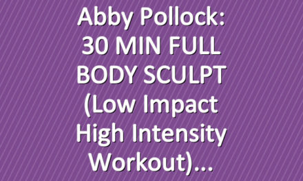 Abby Pollock: 30 MIN FULL BODY SCULPT (Low Impact High Intensity Workout)