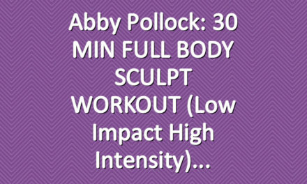 Abby Pollock: 30 MIN FULL BODY SCULPT WORKOUT (Low Impact High Intensity)