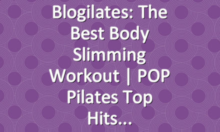 Blogilates: The Best Body Slimming Workout | POP Pilates Top Hits
