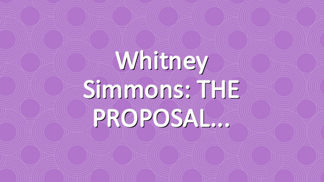 Whitney Simmons: THE PROPOSAL