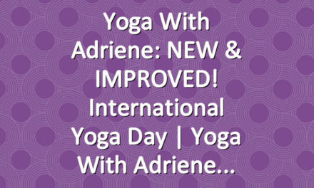 Yoga With Adriene: NEW & IMPROVED! International Yoga Day |  Yoga With Adriene
