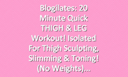 Blogilates: 20 Minute Quick THIGH & LEG workout! Isolated for thigh sculpting, slimming & toning! (No weights)