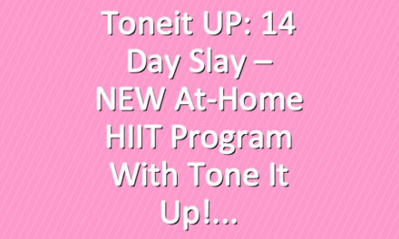 Toneit UP: 14 Day Slay – NEW At-Home HIIT Program With Tone It Up!