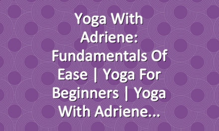 Yoga With Adriene: Fundamentals of Ease  | Yoga For Beginners  |  Yoga With Adriene