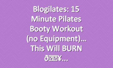 Blogilates: 15 Minute Pilates Booty Workout (no equipment)… this will BURN 🔥