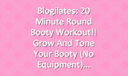 Blogilates: 20 Minute Round Booty Workout!! Grow and Tone Your Booty (No equipment)