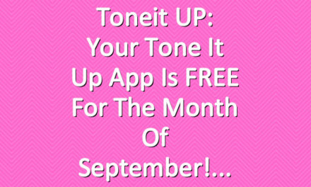 Toneit UP: Your Tone It Up App Is FREE For The Month of September!